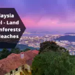 Malaysia Travel – Land of Rainforests and Beaches