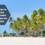 Travel Tips to Malaysia- Some Useful Travel Tips For Malaysia