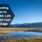 Traveling Tips to Ladakh- Leh Ladakh Tour Package