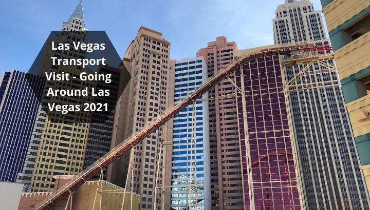 Las Vegas Transport Visit - Going Around Las Vegas 2021